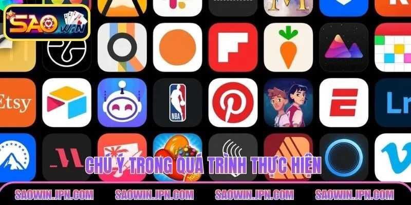 Chú ý trong quá trình thực hiện 